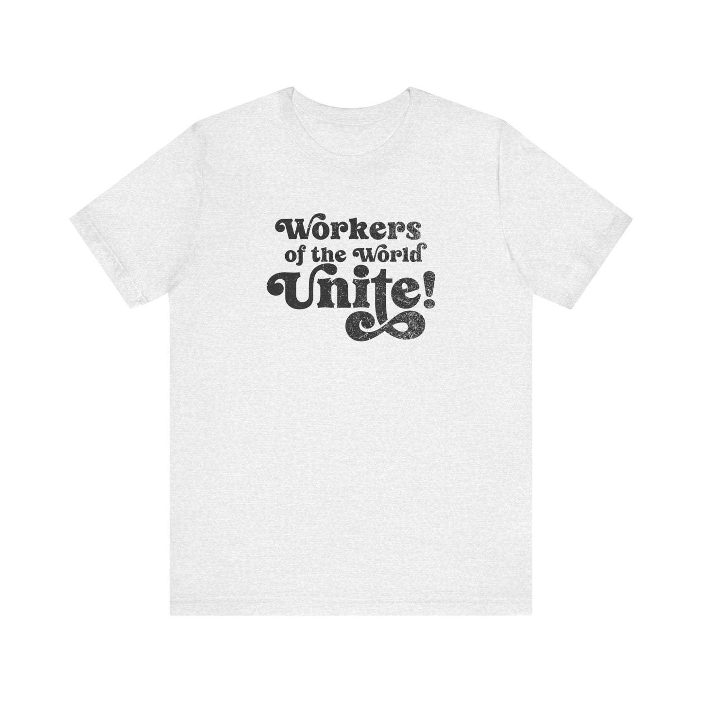 Workers of the World Unite! Shirt