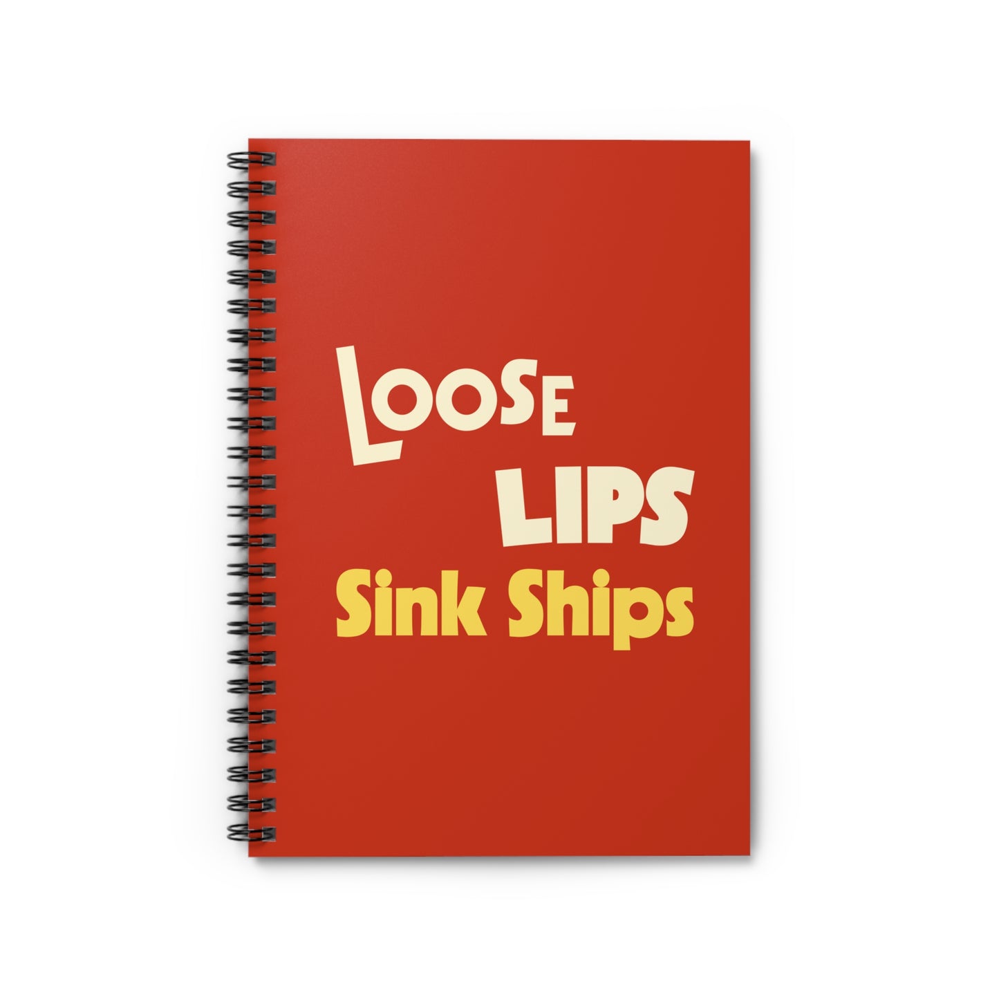 Loose Lips Sink Ships Notebook