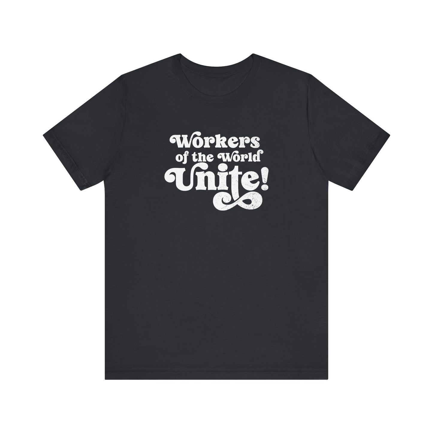 Workers of the World Unite! Shirt