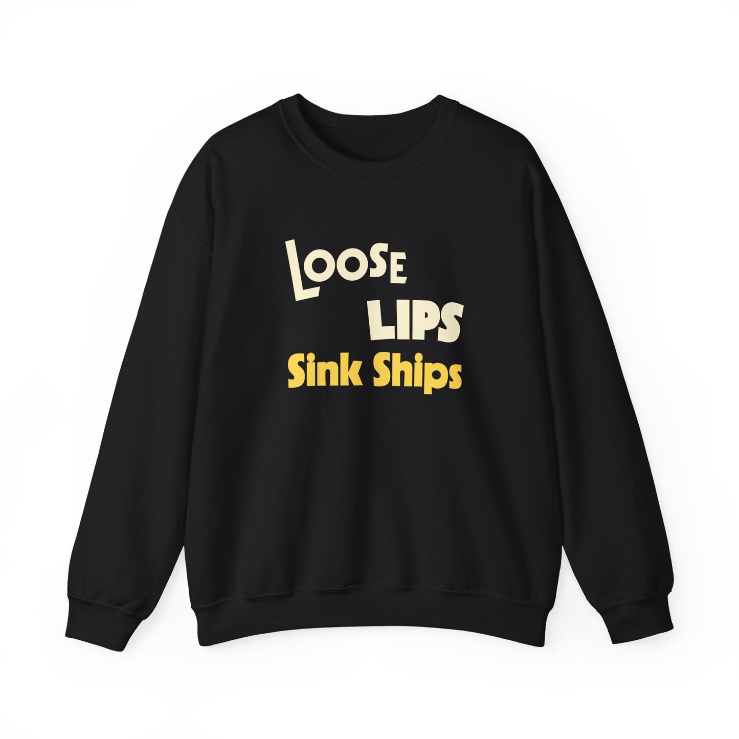Loose Lips Sink Ships Sweatshirt