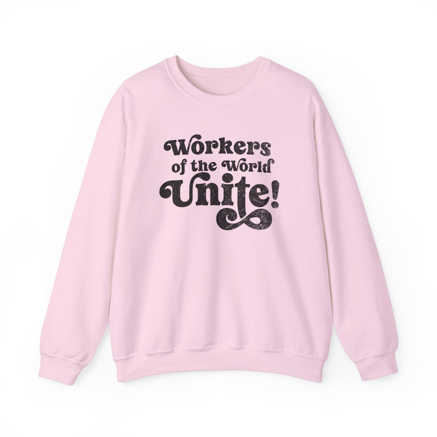 Workers of the World Unite! Sweatshirt