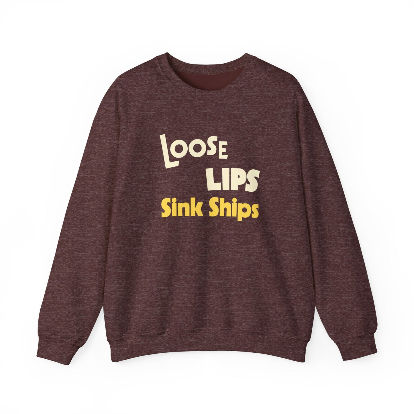 Loose Lips Sink Ships Sweatshirt