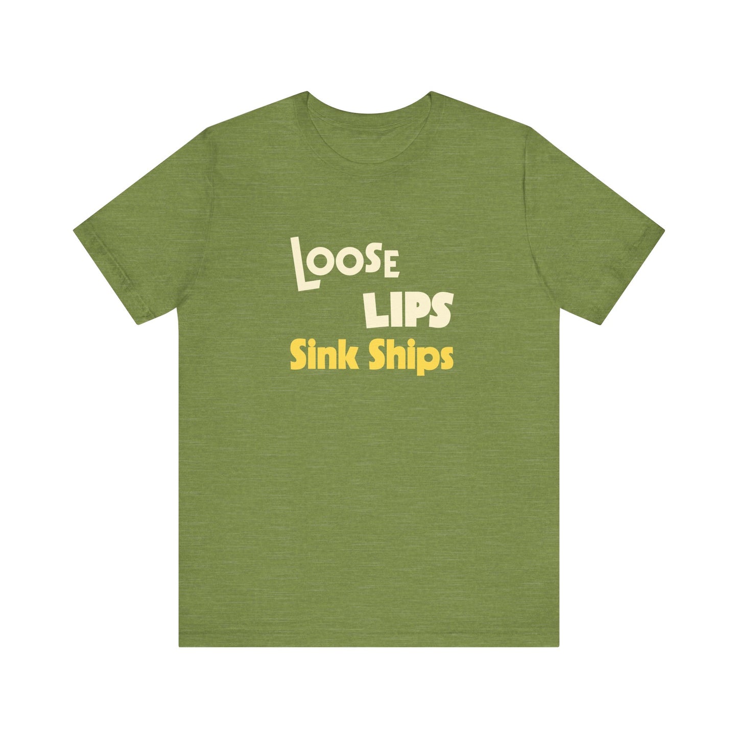 Loose Lips Sink Ships Shirt