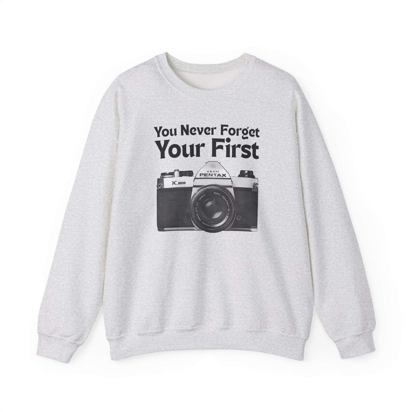 You Never Forget Your First Camera Sweatshirt