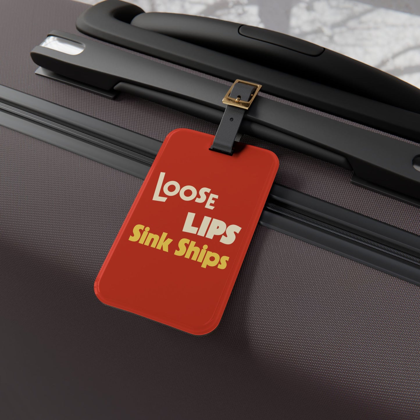 Loose Lips Sink Ships Luggage Tag