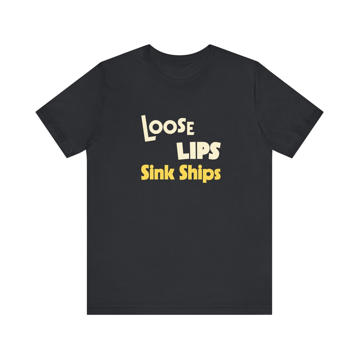 Loose Lips Sink Ships Shirt