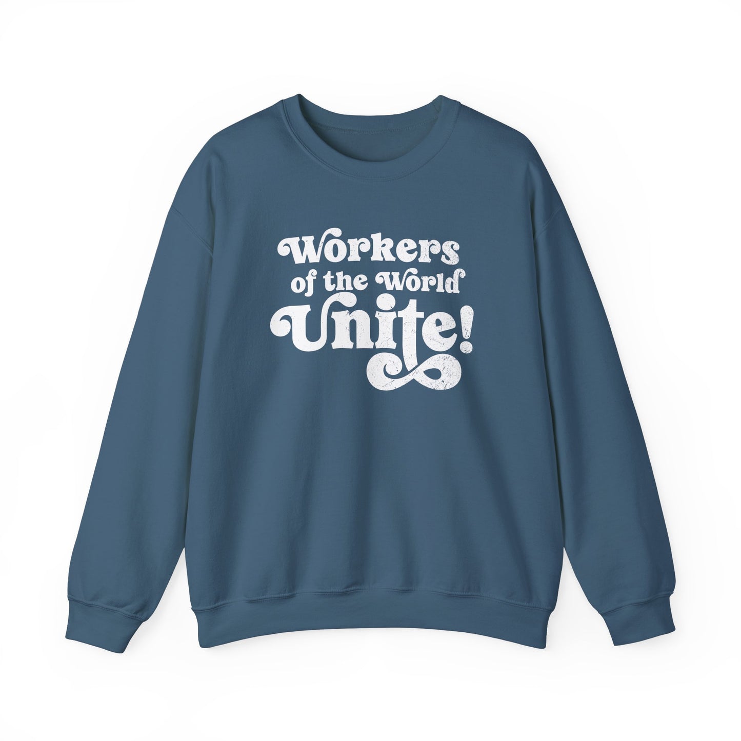 Workers of the World Unite! Sweatshirt