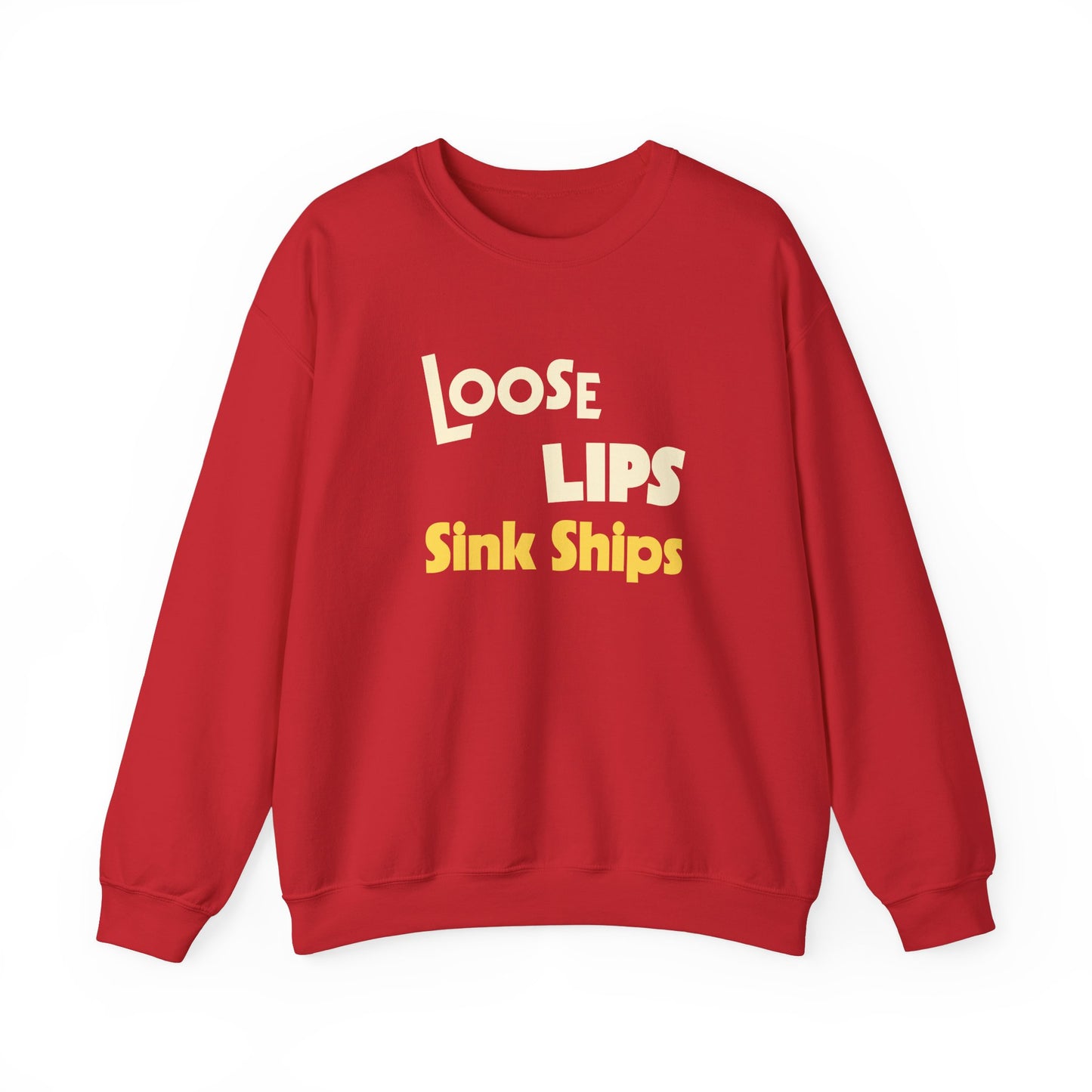 Loose Lips Sink Ships Sweatshirt