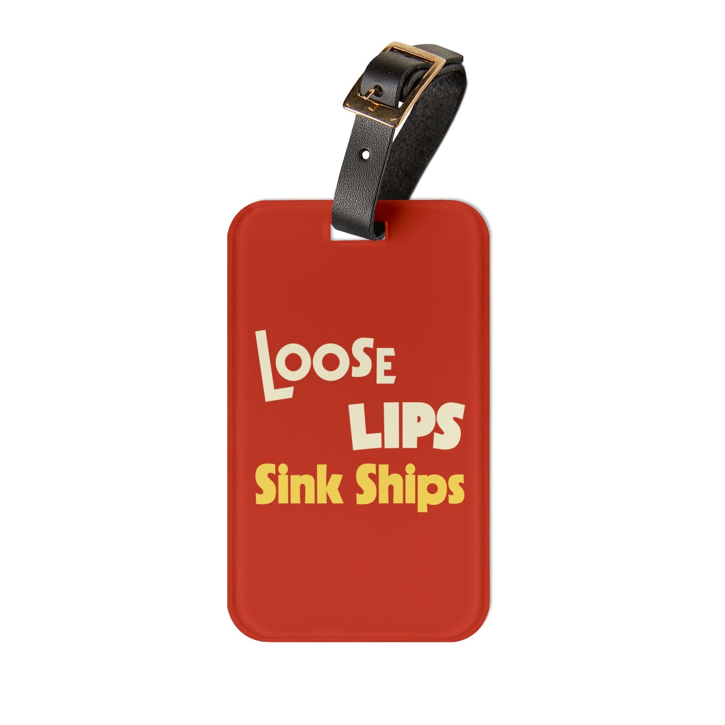 Loose Lips Sink Ships Luggage Tag