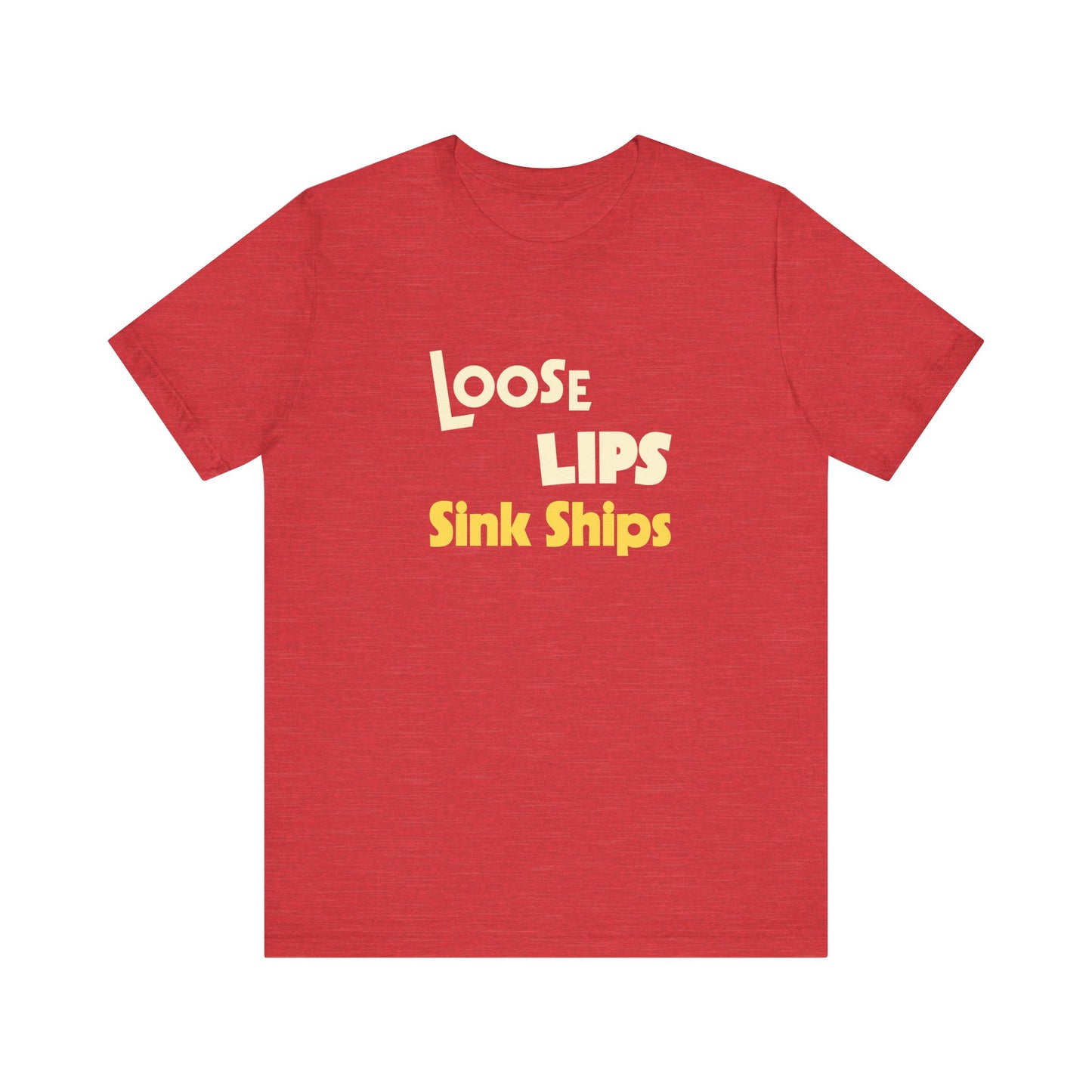 Loose Lips Sink Ships Shirt