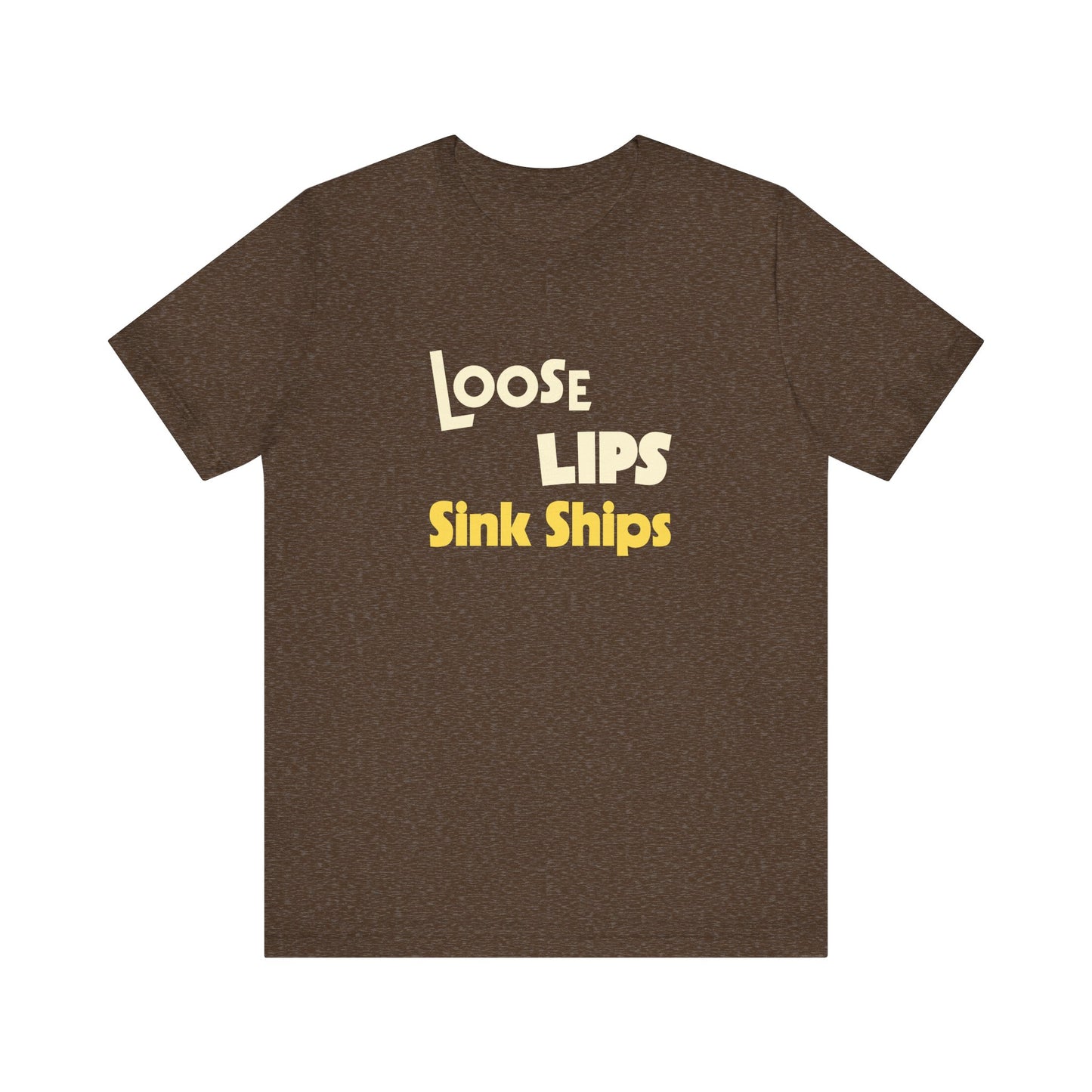 Loose Lips Sink Ships Shirt