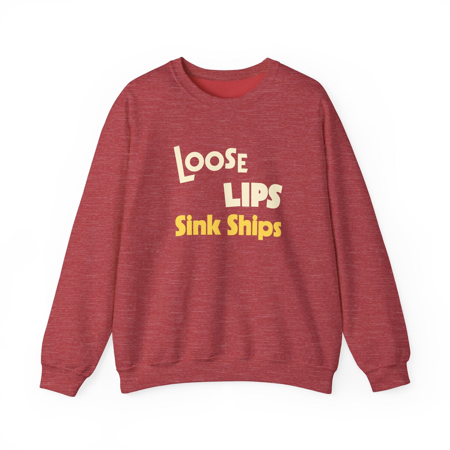 Loose Lips Sink Ships Sweatshirt