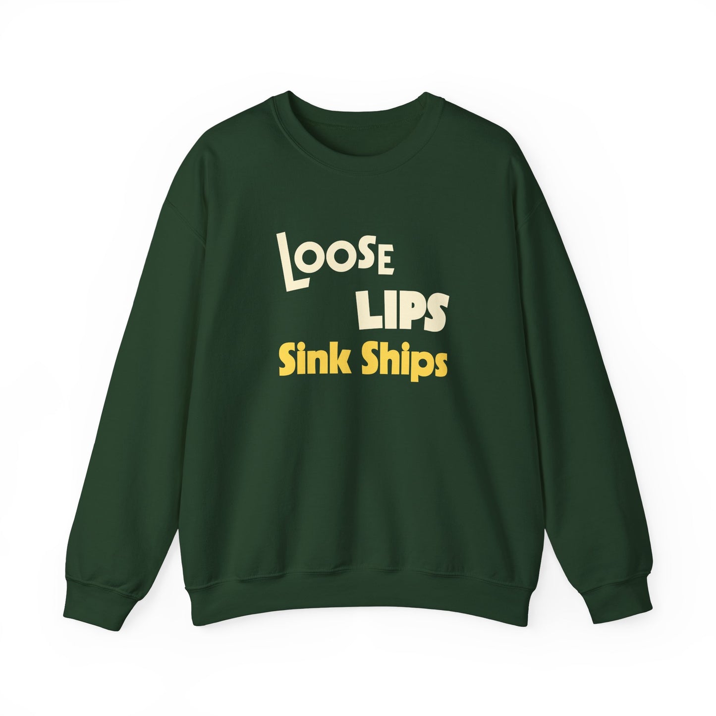 Loose Lips Sink Ships Sweatshirt