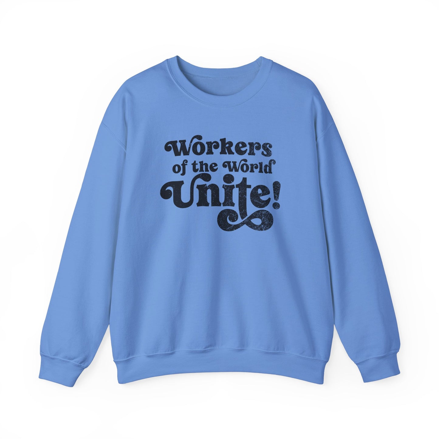 Workers of the World Unite! Sweatshirt