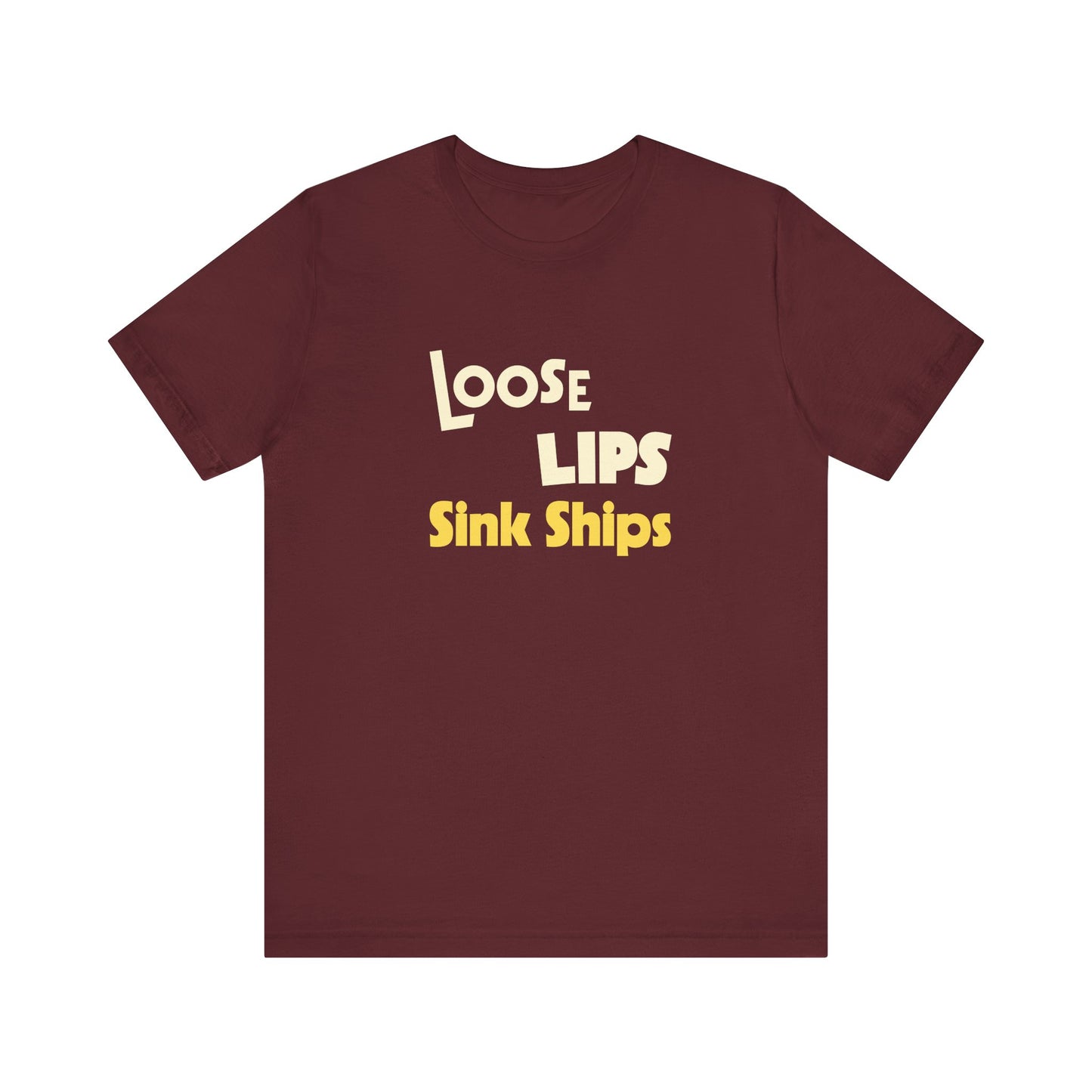 Loose Lips Sink Ships Shirt