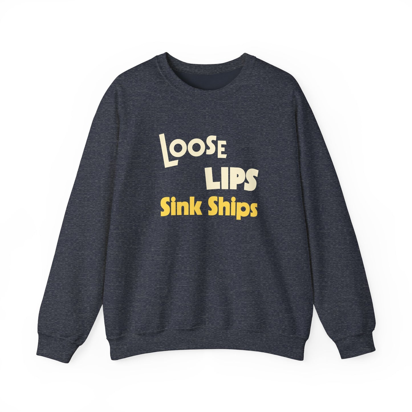 Loose Lips Sink Ships Sweatshirt