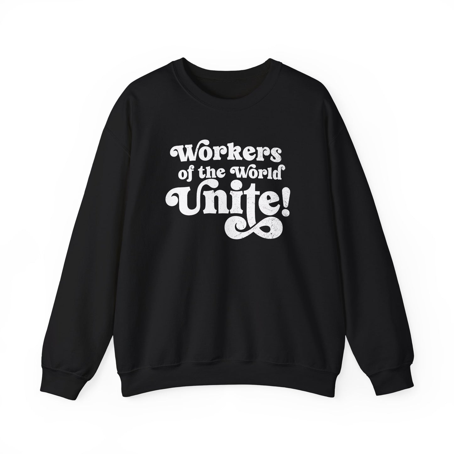 Workers of the World Unite! Sweatshirt