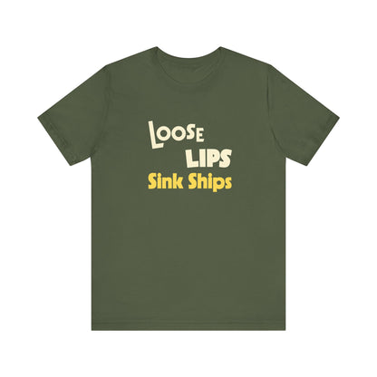 Loose Lips Sink Ships Shirt