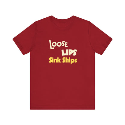 Loose Lips Sink Ships Shirt