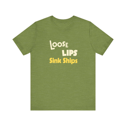 Loose Lips Sink Ships Shirt