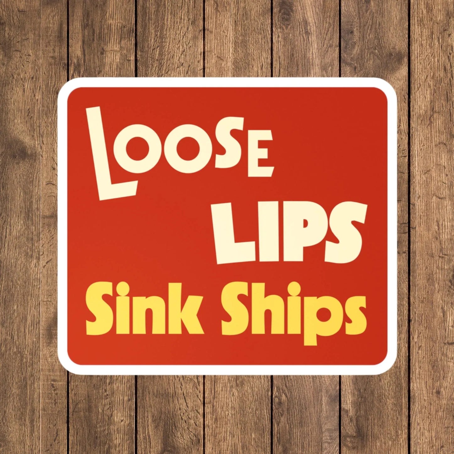 Loose Lips Sink Ships Sticker