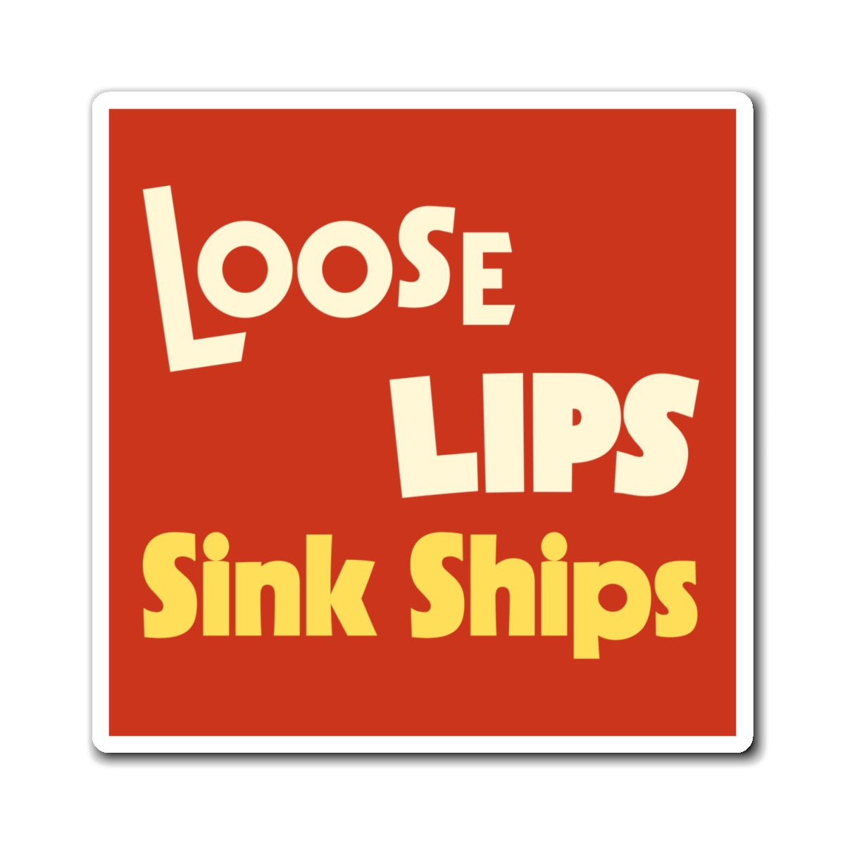 Loose Lips Sink Ships Magnet