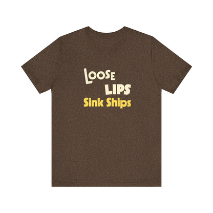 Loose Lips Sink Ships Shirt