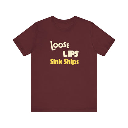Loose Lips Sink Ships Shirt