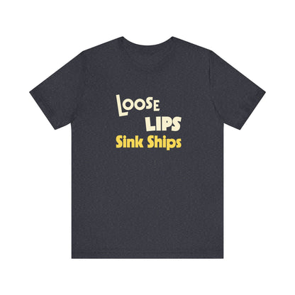 Loose Lips Sink Ships Shirt